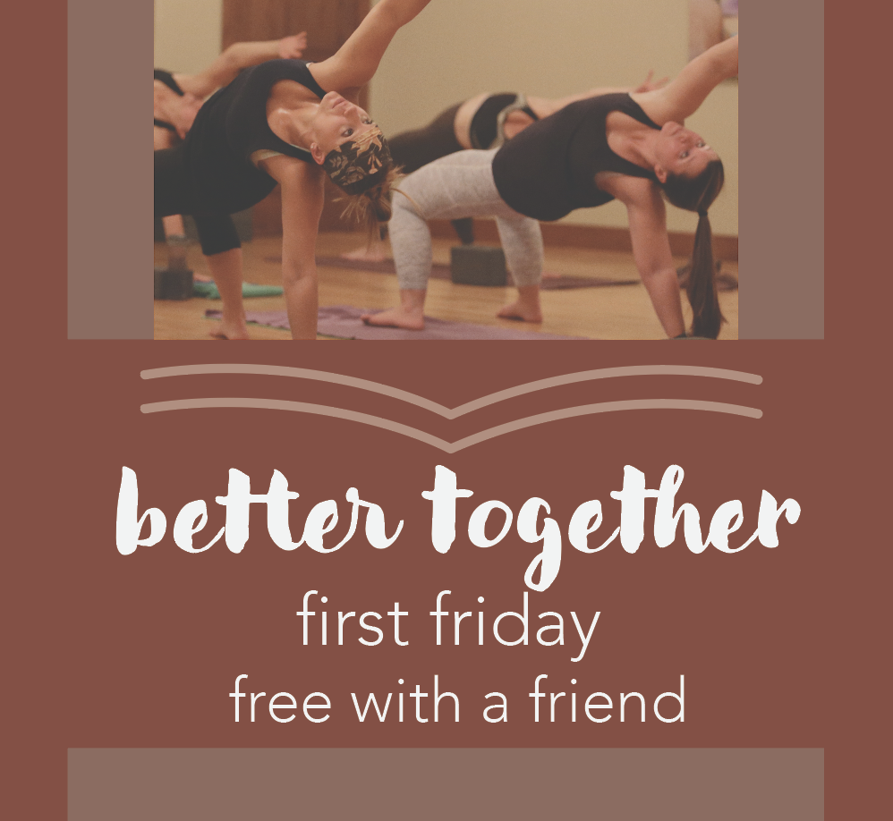 Better Together - First Friday Free With A Friend